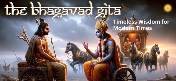 The Bhagavad Gita - Timeless Wisdom for Modern Times